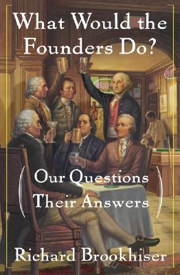 What Would the Founders Do: Our Questions, Their Answers