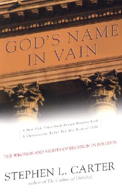 God's Name in Vain: The Wrongs and Rights of Religion in Politics