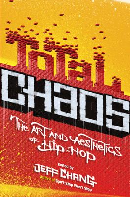 Total Chaos: The Art and Aesthetics of Hip-Hop