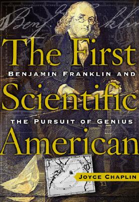 FIRST SCIENTIFIC AMERICAN: BENJAMIN FRANKLIN AND THE PURSUIT OF GENIUS