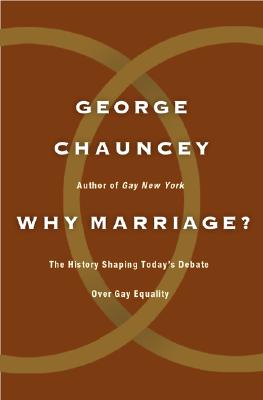 Image for Why Marriage?: The History Shaping Today's Debate over Gay Equality