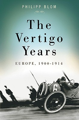 Image for The Vertigo Years: Europe, 1900-1914 The Vertigo Years: Europe, 1900-1914