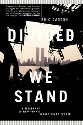 Image for Divided We Stand: A Biography Of New York's World Trade Center