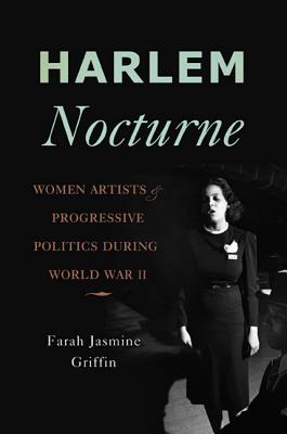 Image for Harlem Nocturne: Women Artists and Progressive Politics During World War II