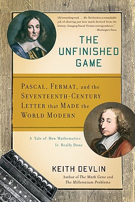 The Unfinished Game: Pascal, Fermat, and the Seventeenth-Century Letter that Made the World Modern