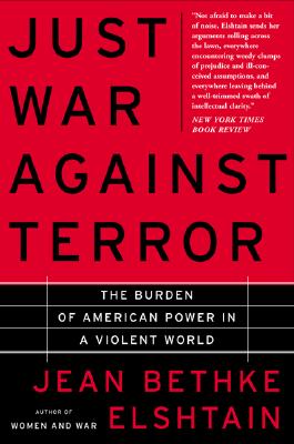 Image for Just War Against Terror: The Burden Of American Power In A Violent World Just War Against Terror: The Burden Of American Power In A Violent World