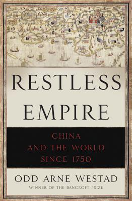 Image for Restless Empire: China and the World Since 1750 Restless Empire: China and the World Since 1750