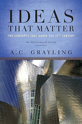 Ideas That Matter: The Concepts That Shape the 21st Century