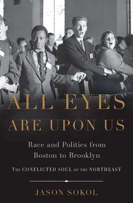 Image for All Eyes are Upon Us: Race and Politics from Boston to Brooklyn