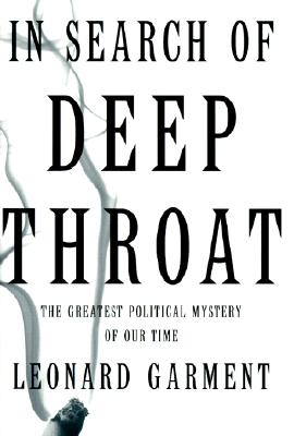 In Search of Deep Throat: The Greatest Political Mystery of Our Time