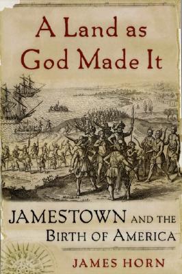Land as God Made It: Jamestown and the Birth of America