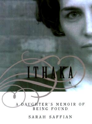 Ithaka: A Daughter's Memoir of Being Found