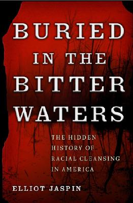 Buried in the Bitter Waters: The Hidden History of Racial Cleansing in America