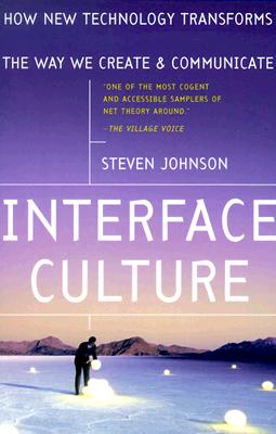 Interface Culture: How New Technology Transforms the Way We Create & Communicate