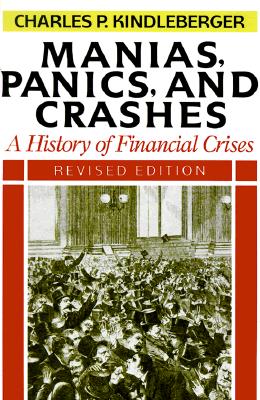 Manias, Panics, And Crashes: A History Of Financial Crises, Revised Edition