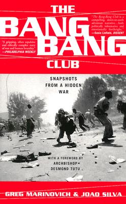 The Bang-Bang Club: Snapshots from a Hidden War