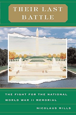 Their Last Battle: The Fight For The National World War II Memorial