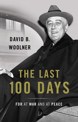 Image for The Last 100 Days: FDR at War and at Peace