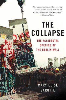 The Collapse The Accidental Opening of the Berlin Wall