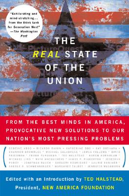The Real State Of The Union: From The Best Minds In America, Bold Solutions To The Problems Politicians Dare Not Address (New America Books)