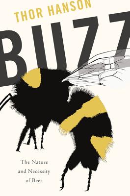Buzz: The Nature And Necessity Of Bees