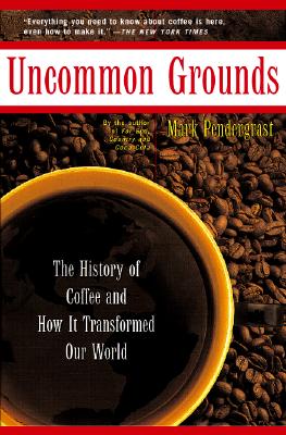 Image for Uncommon Grounds: The History Of Coffee And How It Transformed Our World