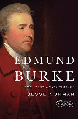 Edmund Burke: The First Conservative