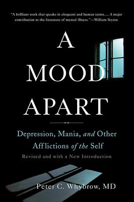 Mood Apart: Depression, Mania, and Other Afflictions of the Self