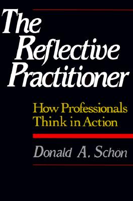 Image for The Reflective Practitioner: How Professionals Think In Action The Reflective Practitioner: How Professionals Think In Action