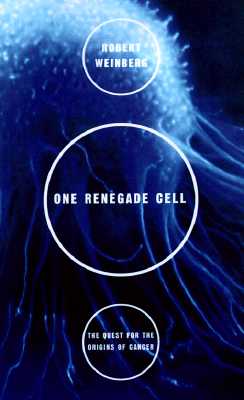One Renegade Cell: How Cancer Begins.