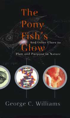 Image for The Pony Fish's Glow: And Other Clues To Plan And Purpose In Nature (Science Masters) The Pony Fish's Glow: And Other Clues To Plan And Purpose In Nature (Science Masters)