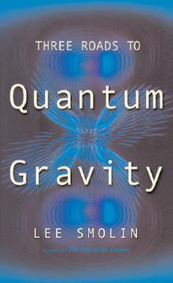 Three Roads To Quantum Gravity (Science Masters Series)