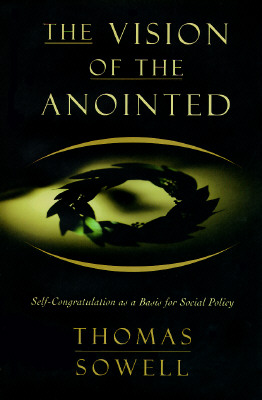 Vision of the Anointed: Self-Congratulation as a Basis for Social Policy
