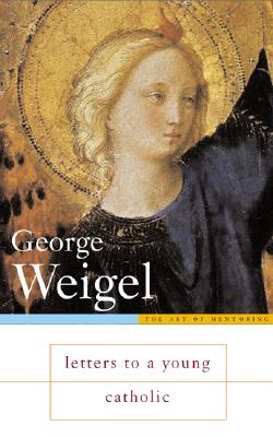Letters to a Young Catholic (Art of Mentoring)