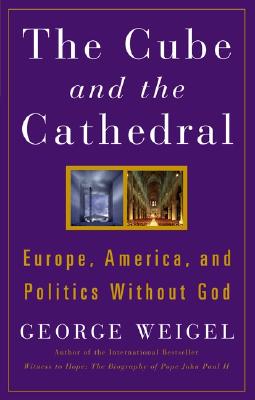 Image for The Cube and the Cathedral: Europe, America, and Politics Without God