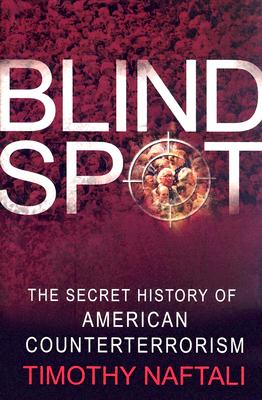 Blind Spot: The Secret History of American Counterterrorism