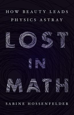 Image for Lost in Math: How Beauty Leads Physics Astray