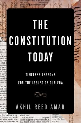 Image for The Constitution Today: Timeless Lessons for the Issues of Our Era
