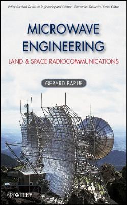 Microwave Engineering: Land & Space Radiocommunications (Wiley Survival Guides in Engineering and Science)