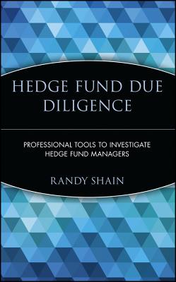 Hedge Fund Due Diligence: Professional Tools to Investigate Hedge Fund Managers
