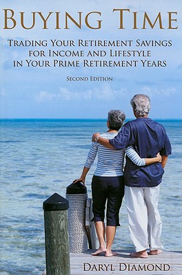 Buying Time: Trading Your Retirement Savings for Income and Lifestyle in Your Prime Retirement Years