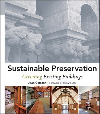 Sustainable Preservation: Greening Existing Buildings (Wiley Books on Sustainable Design)