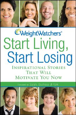 Image for Weight Watchers Start Living, Start Losing: Inspirational Stories That Will Motivate You Now
