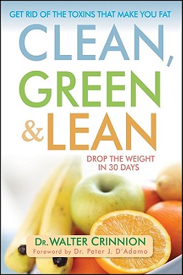 Image for Clean, Green, and Lean: Get Rid of the Toxins That Make You Fat Clean, Green, and Lean: Get Rid of the Toxins That Make You Fat