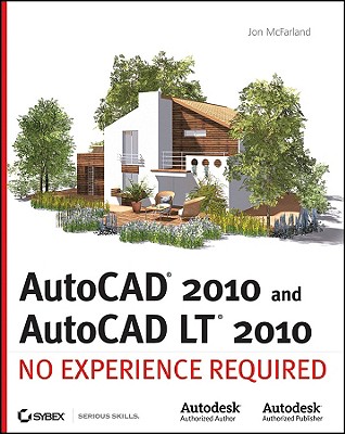 AutoCAD 2010 and AutoCAD LT 2010: No Experience Required