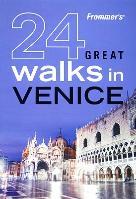 Image for Frommer's 24 Great Walks in Venice Frommer's 24 Great Walks in Venice