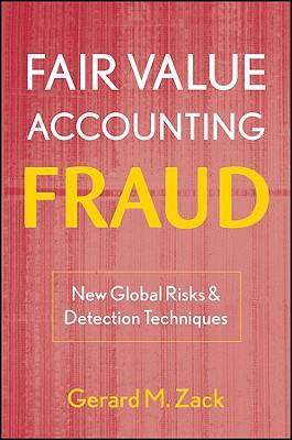 Fair Value Accounting Fraud: New Global Risks and Detection Techniques
