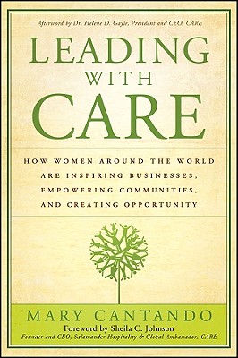 Leading with Care: How Women Around the World are Inspiring Businesses, Empowering Communities, and Creating Opportunity