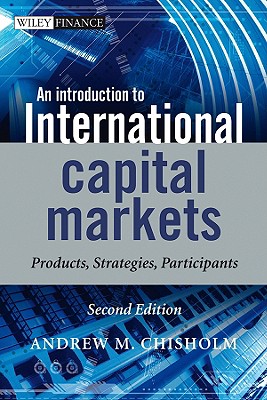 An Introduction to International Capital Markets: Products, Strategies, Participants (The Wiley Finance Series)