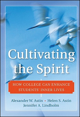 Cultivating the Spirit: How College Can Enhance Students' Inner Lives